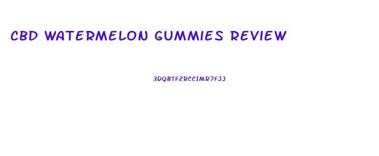 Cbd Watermelon Gummies Review