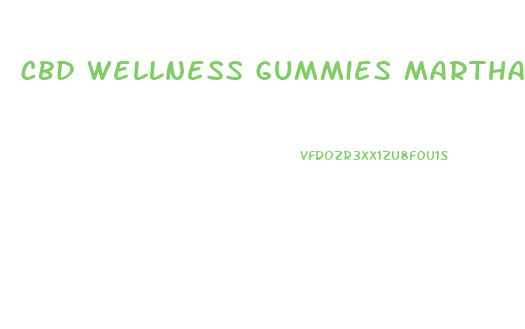 Cbd Wellness Gummies Martha Reviews