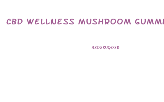 Cbd Wellness Mushroom Gummies