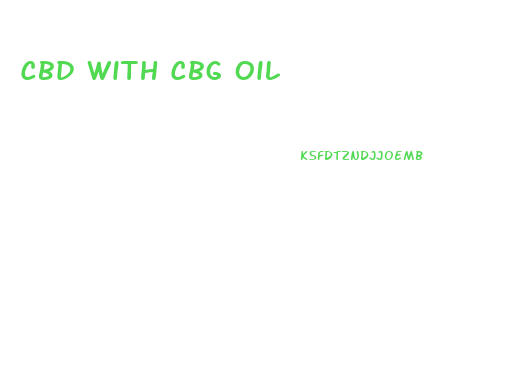 Cbd With Cbg Oil