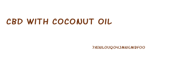 Cbd With Coconut Oil