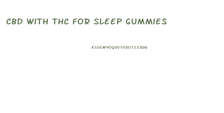 Cbd With Thc For Sleep Gummies