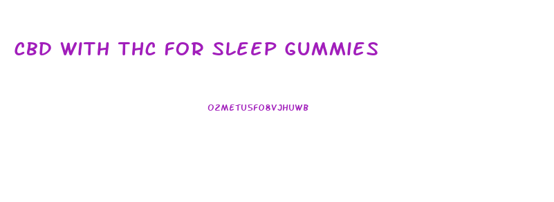 Cbd With Thc For Sleep Gummies