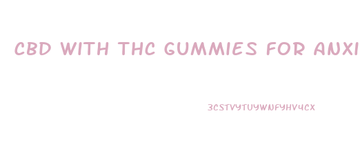 Cbd With Thc Gummies For Anxiety