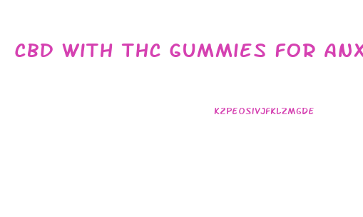 Cbd With Thc Gummies For Anxiety