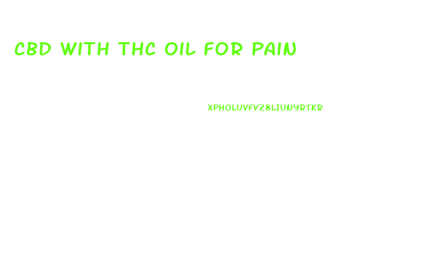 Cbd With Thc Oil For Pain