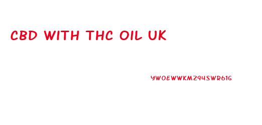 Cbd With Thc Oil Uk