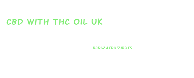 Cbd With Thc Oil Uk