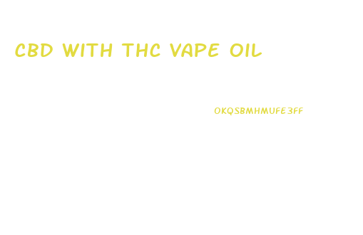 Cbd With Thc Vape Oil