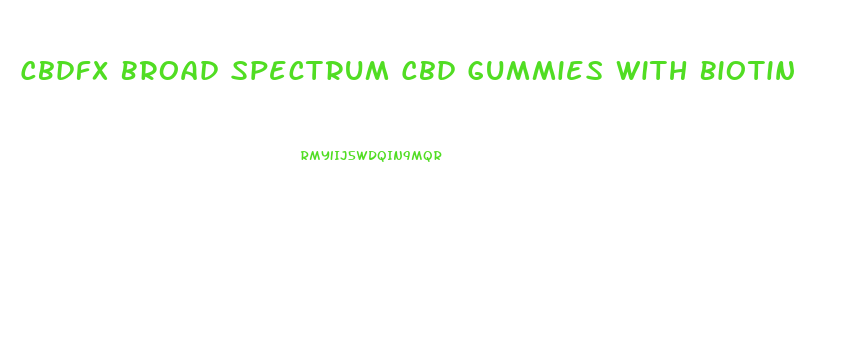 Cbdfx Broad Spectrum Cbd Gummies With Biotin