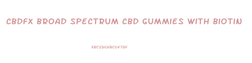 Cbdfx Broad Spectrum Cbd Gummies With Biotin