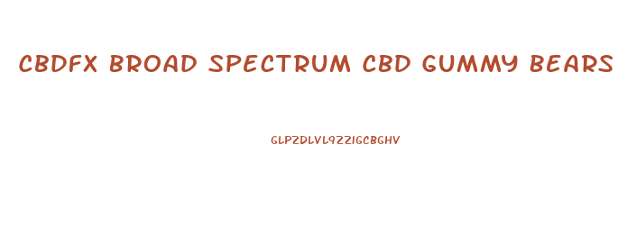 Cbdfx Broad Spectrum Cbd Gummy Bears