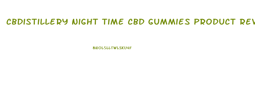 Cbdistillery Night Time Cbd Gummies Product Review