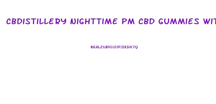 Cbdistillery Nighttime Pm Cbd Gummies With Melatonin