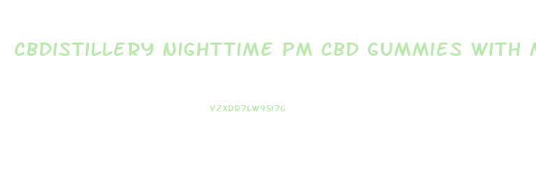 Cbdistillery Nighttime Pm Cbd Gummies With Melatonin