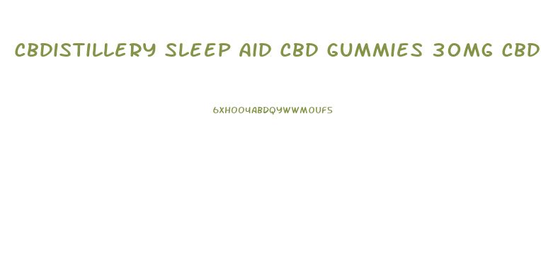 Cbdistillery Sleep Aid Cbd Gummies 30mg Cbd