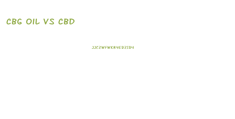 Cbg Oil Vs Cbd