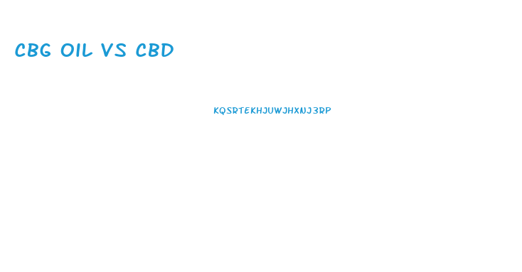 Cbg Oil Vs Cbd