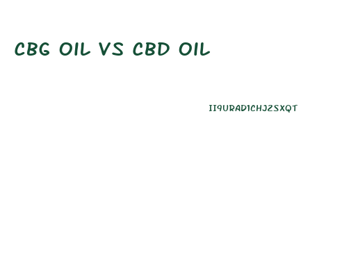 Cbg Oil Vs Cbd Oil