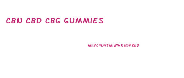 Cbn Cbd Cbg Gummies