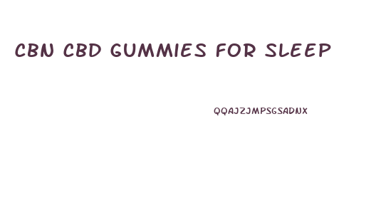 Cbn Cbd Gummies For Sleep