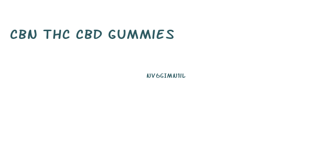 Cbn Thc Cbd Gummies
