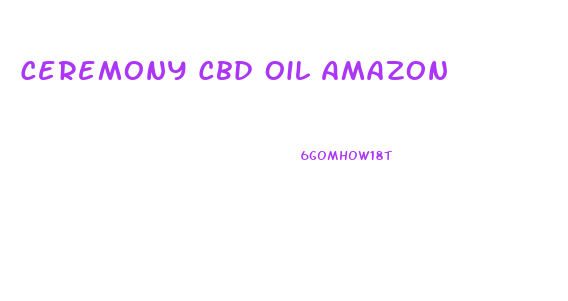 Ceremony Cbd Oil Amazon