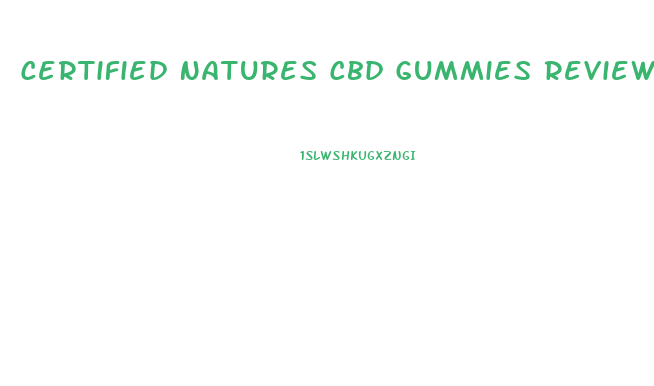 Certified Natures Cbd Gummies Reviews