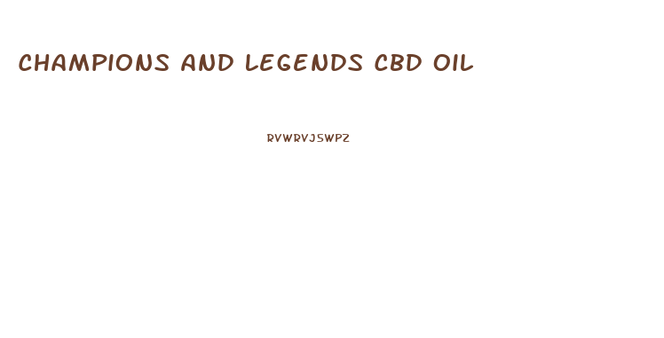 Champions And Legends Cbd Oil