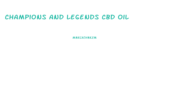 Champions And Legends Cbd Oil