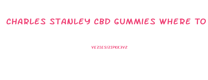 Charles Stanley Cbd Gummies Where To Buy