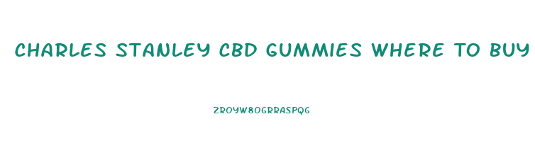 Charles Stanley Cbd Gummies Where To Buy