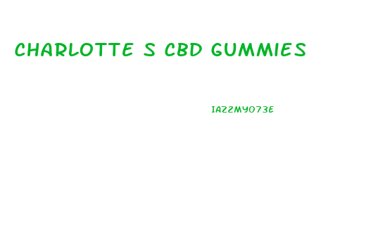 Charlotte S Cbd Gummies