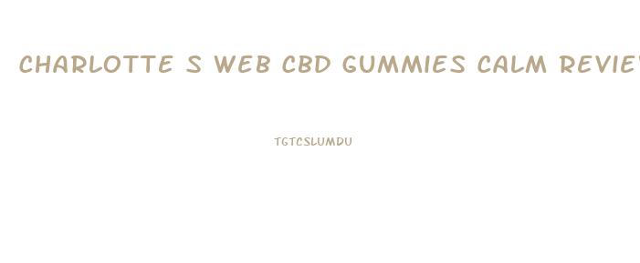 Charlotte S Web Cbd Gummies Calm Reviews