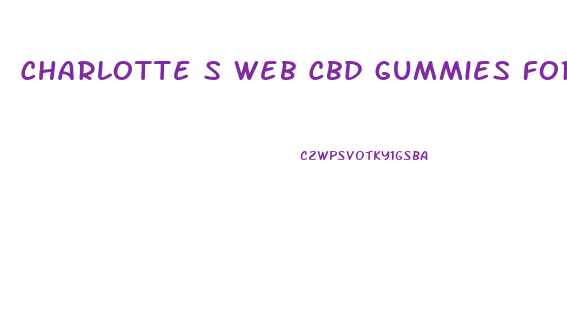 Charlotte S Web Cbd Gummies For Anxiety