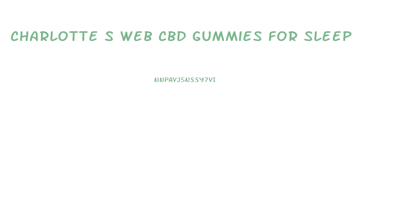Charlotte S Web Cbd Gummies For Sleep