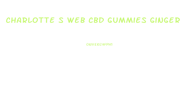 Charlotte S Web Cbd Gummies Ginger