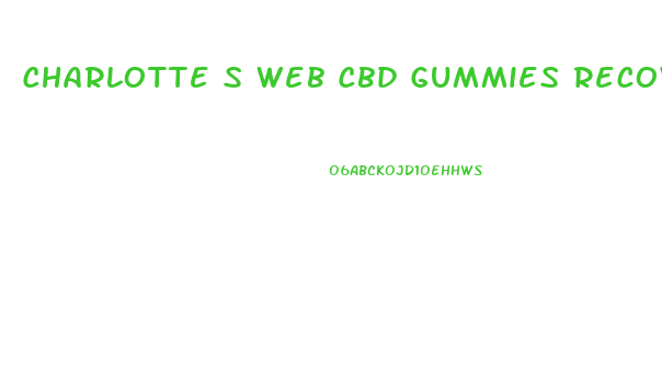 Charlotte S Web Cbd Gummies Recovery