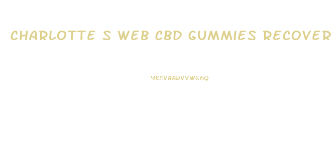 Charlotte S Web Cbd Gummies Recovery