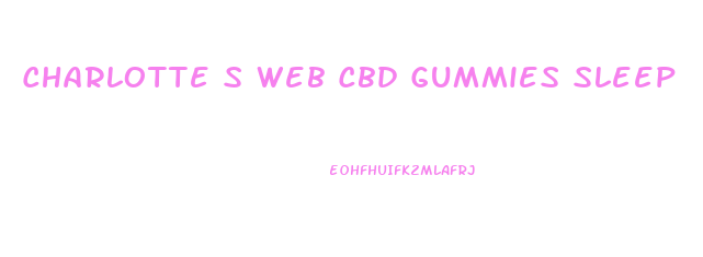Charlotte S Web Cbd Gummies Sleep