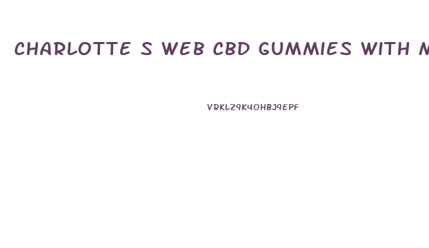 Charlotte S Web Cbd Gummies With Melatonin Taken With Metoprolol Tartrate