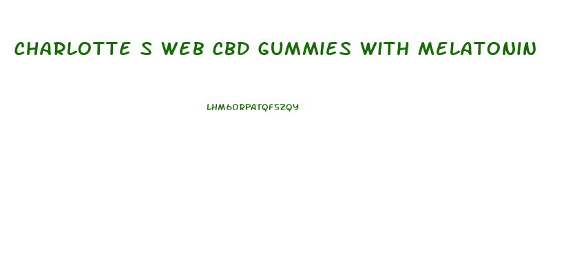 Charlotte S Web Cbd Gummies With Melatonin