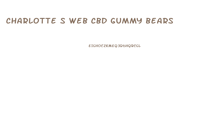 Charlotte S Web Cbd Gummy Bears