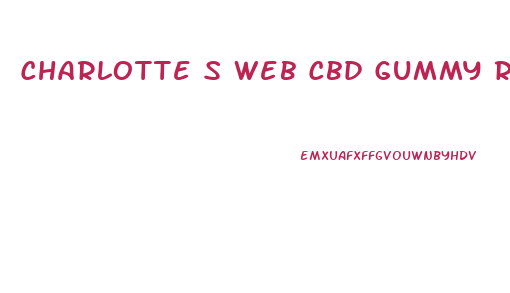 Charlotte S Web Cbd Gummy Reviews