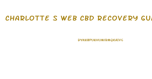 Charlotte S Web Cbd Recovery Gummies