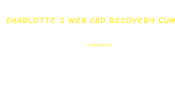 Charlotte S Web Cbd Recovery Gummies