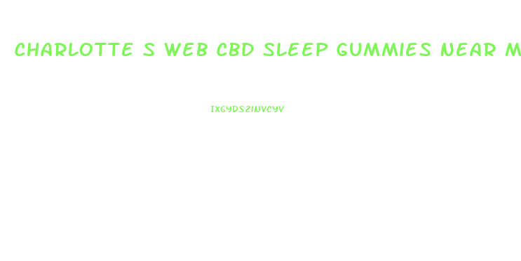 Charlotte S Web Cbd Sleep Gummies Near Me