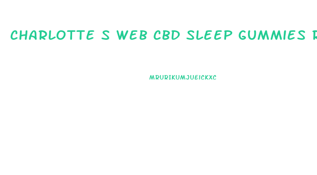 Charlotte S Web Cbd Sleep Gummies Review