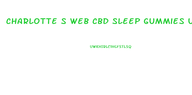 Charlotte S Web Cbd Sleep Gummies Uk