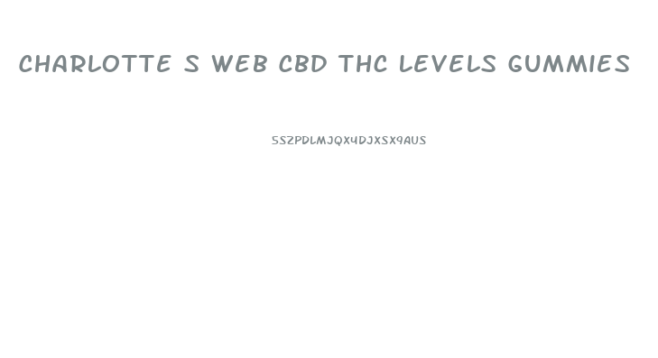 Charlotte S Web Cbd Thc Levels Gummies